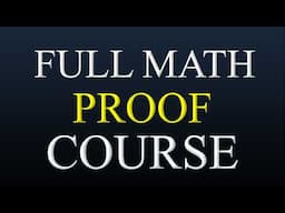 Intro To Math Proofs (Full Course)