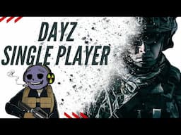 DayZ How To Play In Single Player Mode