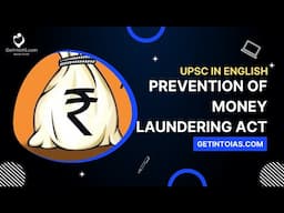 Prevention of Money Laundering Act | In English | UPSC | GetintoIAS