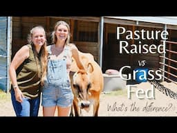 Pasture Raised vs Grass Fed - What's the difference and which is better?!