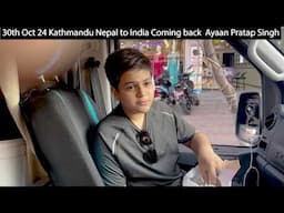 Finally Reached Mumbai on Diwali 31st Oct 24 Ayaan Pratap Singh Had Fun In Nepal Kathmandu