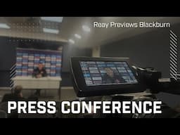 "We want to keep winning games" | Reay Previews Blackburn | Press Conference