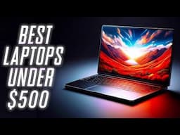 Top 7 Best $500 Laptop's In 2025