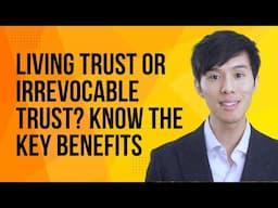 Living Trust vs. Irrevocable Trust: Which One is Right for You?