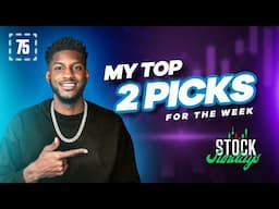 My top 2 picks of the week! Stock Sundays EP 75