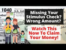 Missing Your Stimulus Check Or Wrong Amount? - You Can Still Get Your Money In 2021!