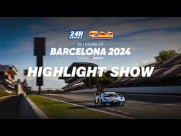 Hankook 24H BARCELONA 2024 - 52-Minute Highlight Show