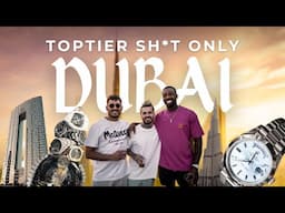 DUBAI - TOPTIER SH*T ONLY