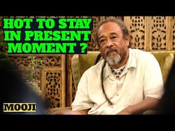 Mooji's SECRET to STAYING in the PRESENT Moment