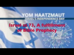 Israel at 73 is a fulfillment of Bible Prophecy. Dr. Jimmy DeYoung's prophetic prospective