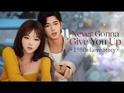 Never Gonna Give You Up ❤️ 1980s | Sims 4 Love Story