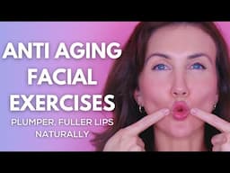 Anti-Aging Face Exercises | No Surgery, No Filler | How To Get Fuller Lips Naturally