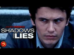 Love brought him back, danger keeps him there | SHADOWS & LIES | Crime | James Franco | Full Movie