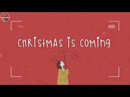 Christmas is coming 🎁 Best Christmas songs of all time ~ Christmas playlist 2025 🍬