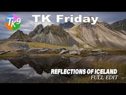 TK FRIDAY (Reflections of Iceland) Full Edit With TK9 Version 3