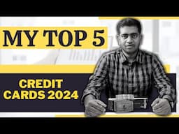 My Top 5 Credit Cards - Out of 58 Active Credit Cards 🔥🔥🔥