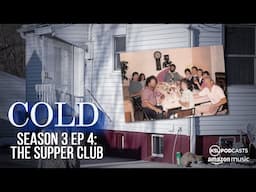 Cold S3E4 - The Supper Club