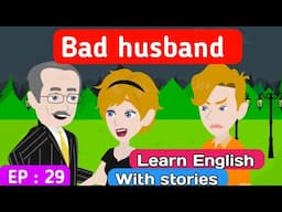 Bad husband part 29 | English story | English learning stories | Learn English | Sunshine English