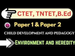 Environment and heredity / CTET, TET,B.ed / child development and pedagogy / start to study