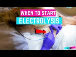 When to Start ELECTROLYSIS if You're Transitioning (MTF)