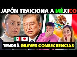 🇲🇽 JAPÓN HA TRAICIONADO A MÉXICO Y AHORA TENDRÁ GRAVES CONSECUENCIAS | JAPONESES ENOJARON A MEXICO