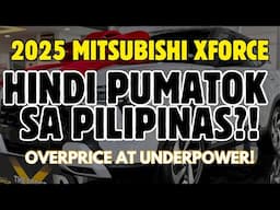 #MITSUBISHI XFORCE! HINDI PUMATOK DITO SA PILIPINAS!