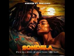 Kwaze Ft Treyzah_-_Sondela (Official Audio)