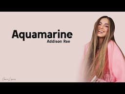 Addison Rae - Aquamarine (Lyrics)