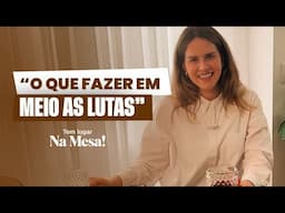 COMO SUPORTAR LUTAS | LAILA COELHO | TEM LUGAR NA MESA