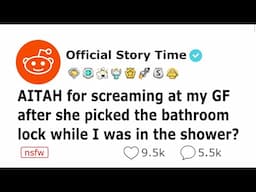 AITAH for screaming at my GF after she picked the bathroom lock while I was in the shower?