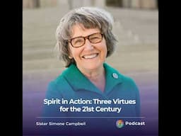 Spirit in Action: Three Virtues for the 21st Century | Sister Simone Campbell