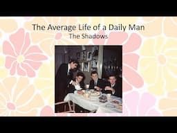 The Average Life of a Daily Man - The Shadows