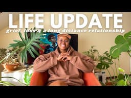 LIFE UPDATE | grief & loss | long distance relationship | emotions & dealing with change | 2024