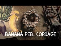 Banana Peel Cordage | Cordage from foraged fibres | Ep 6