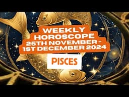 Pisces Horoscope Weekly Astrology 25th November - 1st December 2024