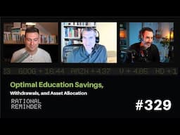 Optimal Education Savings, Withdrawals, and Asset Allocation | Rational Reminder 329