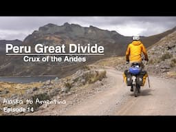 Peru Great Divide: The Crux of the Andes | Episode 14 | Alaska to Argentina