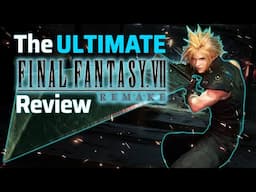 The ULTIMATE FF7 Remake Review