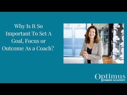 Why Is It So Important To Set A Goal, Focus or Outcome As A Coach?