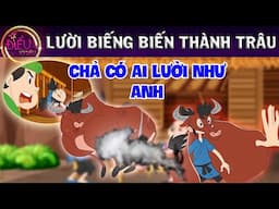 LƯỜI BIẾNG BIẾN THÀNH TRÂU - CỔ TÍCH - QUÀ TẶNG CUỘC SỐNG - KHOẢNG KHẮC KỲ DIỆU - PHIM HOẠT HÌNH