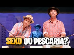 SEXO OU PESCARIA? - NILTON PINTO E TOM CARVALHO