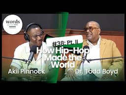 Ep. 38: Pt. II | How Hip-Hop Made the World w/ Dr. Todd Boyd