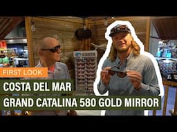 Costa Del Mar Grand Catalina 580 Gold Mirror | First Look