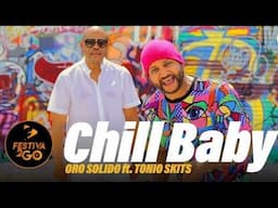 Chill Baby by Raul Acosta y Oro Solido Feat @Tonioskits www.Festiva2go.com FestivaMusic/24KRecords