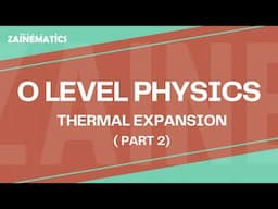 O LEVEL | THERMAL EXPANSION | PART 2 | 2024 | Physics By Akhtar Mehmood