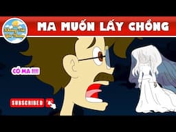 MA MUỐN LẤY CHỒNG - TRUYỆN CỔ TÍCH | KHOẢNH KHẮC KỲ DIỆU | PHIM HOẠT HÌNH HAY NHẤT 2024