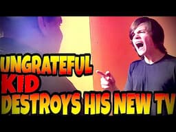 UNGRATEFUL KID DESTROYS HIS NEW TV!!!