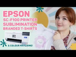 Epson SureColor F100 Sublimation Printer | Brand Colour Matching on a Mac & T-Shirt Designs