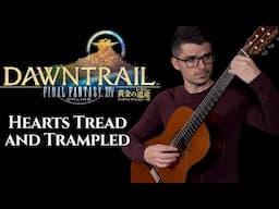 Hearts Tread and Trampled (FFXIV: Dawntrail) | Classical Guitar Cover