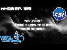 MMQB Ep. 169: How to check shocks with no dyno.